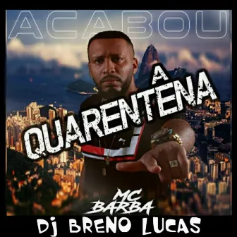 Acabou a Quarentena by Mc Barba