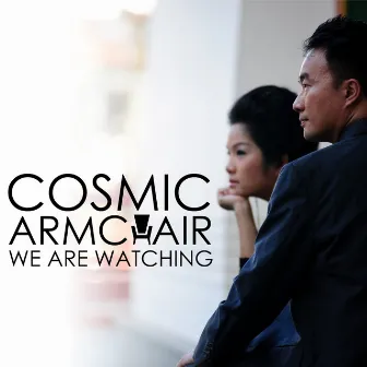 We Are Watching by Cosmic Armchair