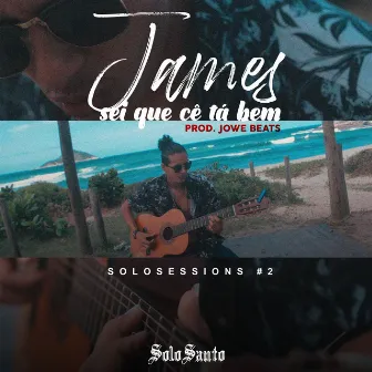 Solosession 2: Sei Que Cê Tá Bem by James