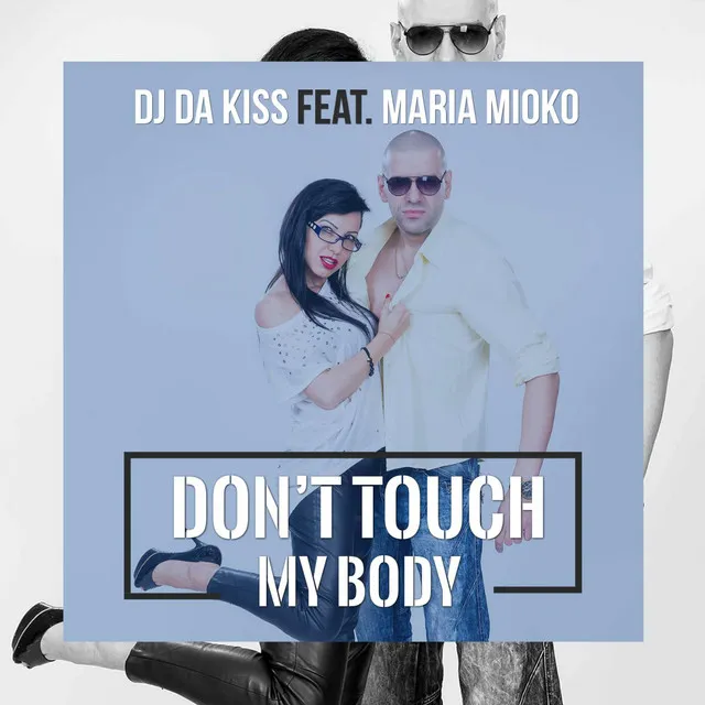 Don't Touch My Body (feat. Maria Mioko)