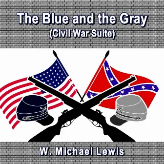 The Blue and the Gray (Civil War Suite) by W. Michael Lewis