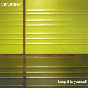 Keep It To Yourself by Velveteen