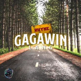 Gagawin Lang by Rhyne