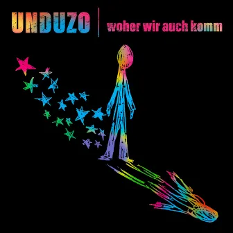 Woher wir auch komm by Unduzo