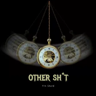 Other Sh*t by Yrn Shxrd