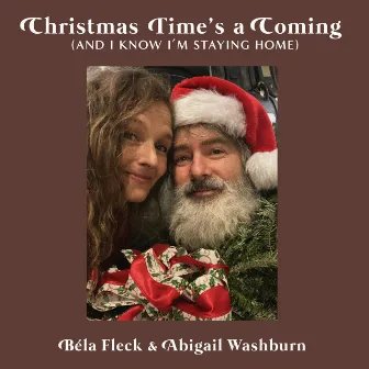 Christmas Time's A Coming (And I Know I'm Staying Home) by Abigail Washburn