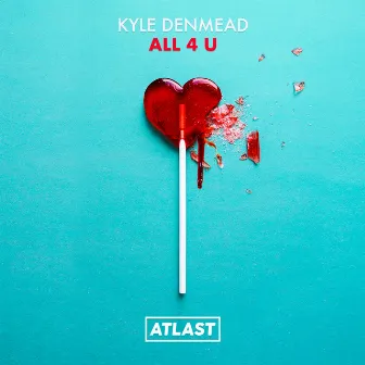 All 4 U by Kyle Denmead