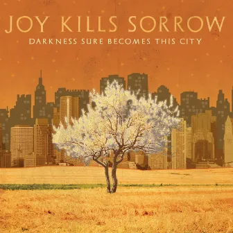 Darkness Sure Becomes This City by Joy Kills Sorrow