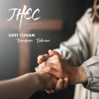 Hati Tuhan Tangan Tuhan by JHCC Worship