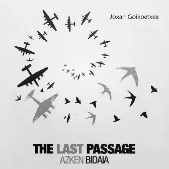 Azken Bidaia - The Last Passage by Joxan Goikoetxea