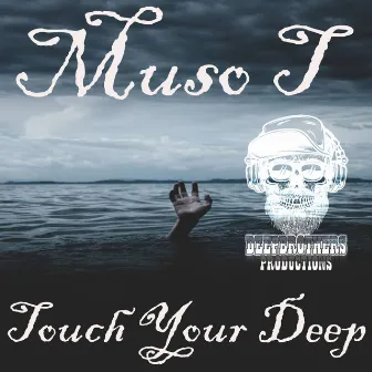 Touch Your Deep by Muso T