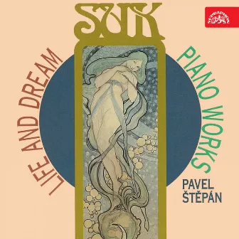 Life and Dream: Suk's Piano Works, Vol. 2 by Pavel Štěpán