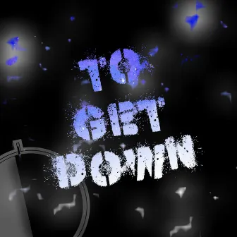 To Get Down by Maurice Tamraz