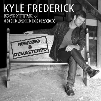 Eventide + God and Horses (Remixed & Remastered) by Kyle Frederick