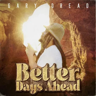 Better Days Ahead by Gary Dread