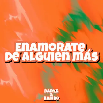 Enamorate de alguien más by Bambo