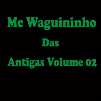 Mc Waguininho das Antigas Volume 02 by Mc Waguininho