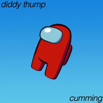 cumming by Diddy Thump