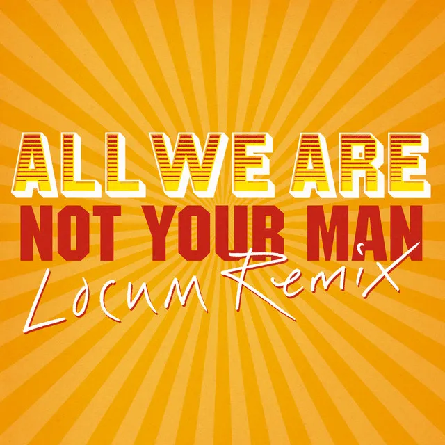 Not Your Man - Locum Remix