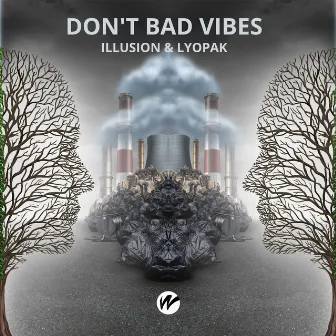 Don't Bad Vibes by Illusion