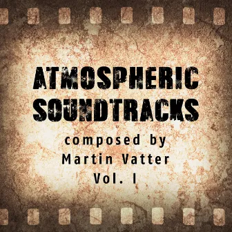 Atmospheric Soundtracks, Vol. 1 by Martin Vatter