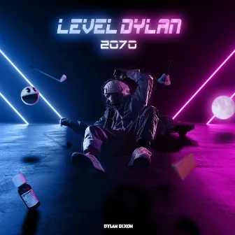 LEVEL DYLAN : 2070 by Dylan Dixon