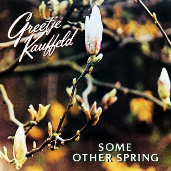 Some Other Spring by Greetje Kauffeld