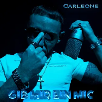 Gib mir ein Mic by Carleone