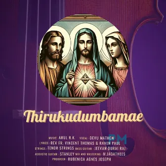 Thirukudumbamae (Holy Family) by ARUL R.K.