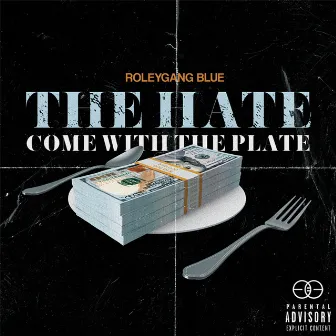 The Hate Come With Plate by RoleyGangBlue