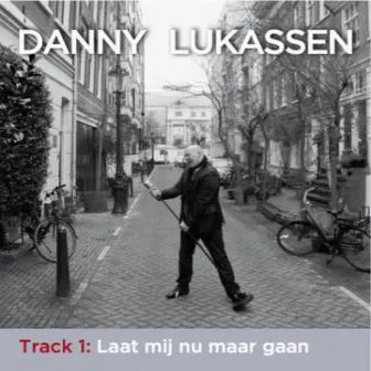 Laat Mij Nu Maar Gaan by Danny Lukassen