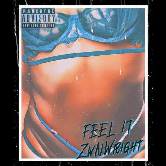 Feel It by ZwNWright