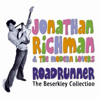 Roadrunner: The Beserkley Collection by Jonathan Richman & The Modern Lovers