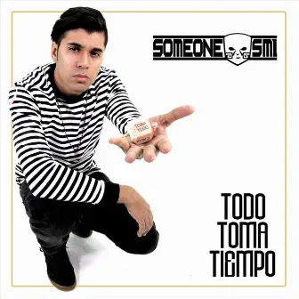 Todo Toma Tiempo by Someone Sm1