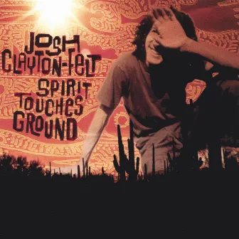 Spirit Touches Ground by Josh Clayton-Felt