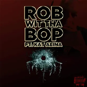 Rob Wit Tha Bop by Rob Wit Tha Bop