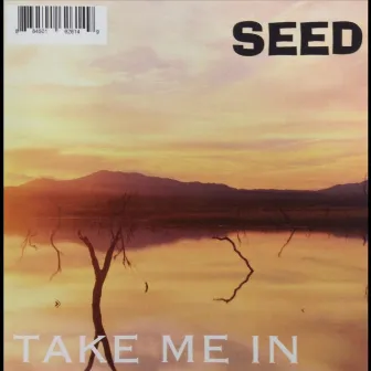 Take Me in by Seed