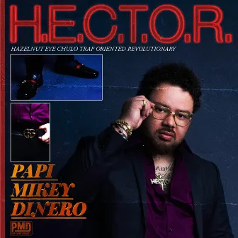 H.E.C.T.O.R. by Papi Mikey Dinero