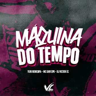 Máquina do Tempo by MC DAVI CPR