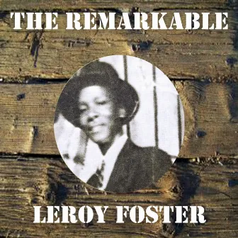 The Remarkable Leroy Foster by Baby Face Leroy Foster