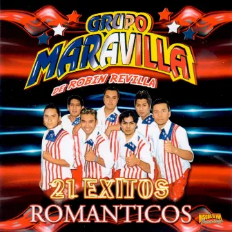 Grupo Maravilla: 21 Exitos Romanticos by Grupo Maravilla