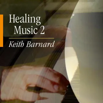 Healing Music 2 by Keith Barnard