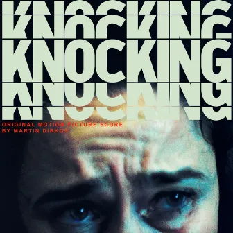 Knocking (Original Motion Picture Score) by Martin Dirkov