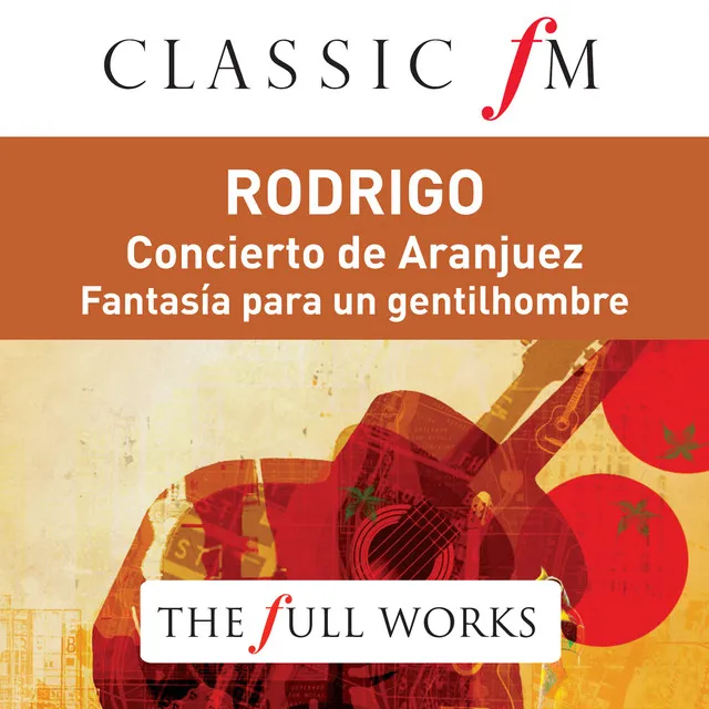 Rodrigo: Concierto de Aranjuez (Classic FM: The Full Works)