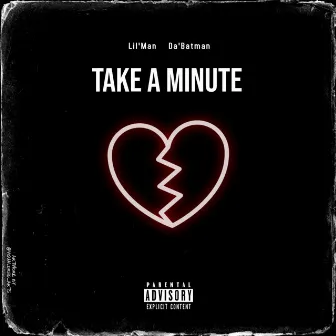 Take A Minute by Da’Batman