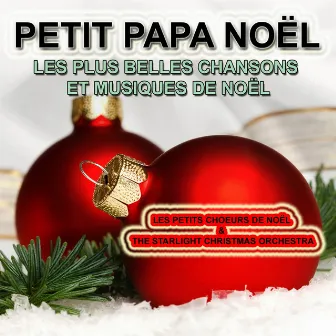 Petit Papa Noël : Les plus belles chansons et musiques de Noël by Unknown Artist