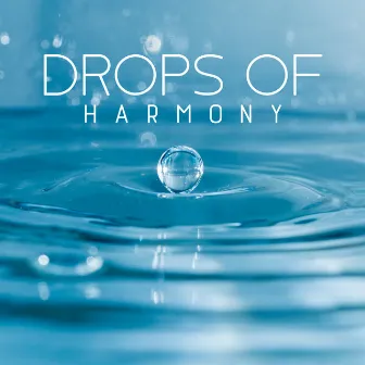 Drops of Harmony: Anti-Stress Music 2022 by Waterfall Sounds Universe