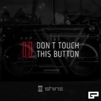 Don't Touch This Button by M Shine