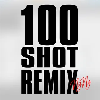 100 Shot Remix by NyNy