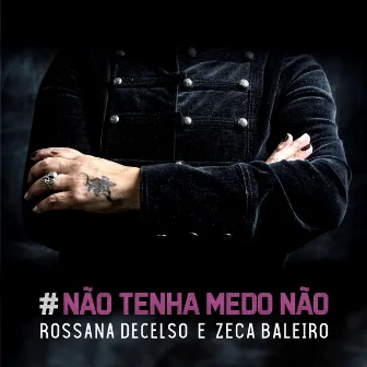 Não Tenha Medo Não by Rossana Decelso